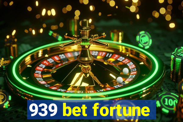 939 bet fortune